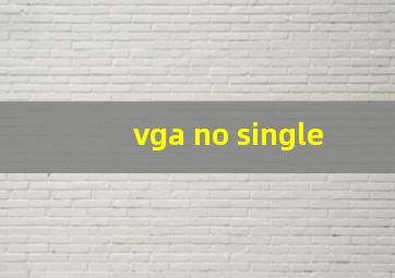 vga no single